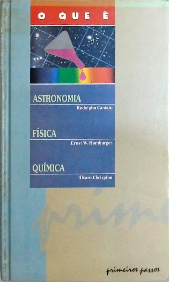 O que é Astronomia, O que é Física, O que é Química