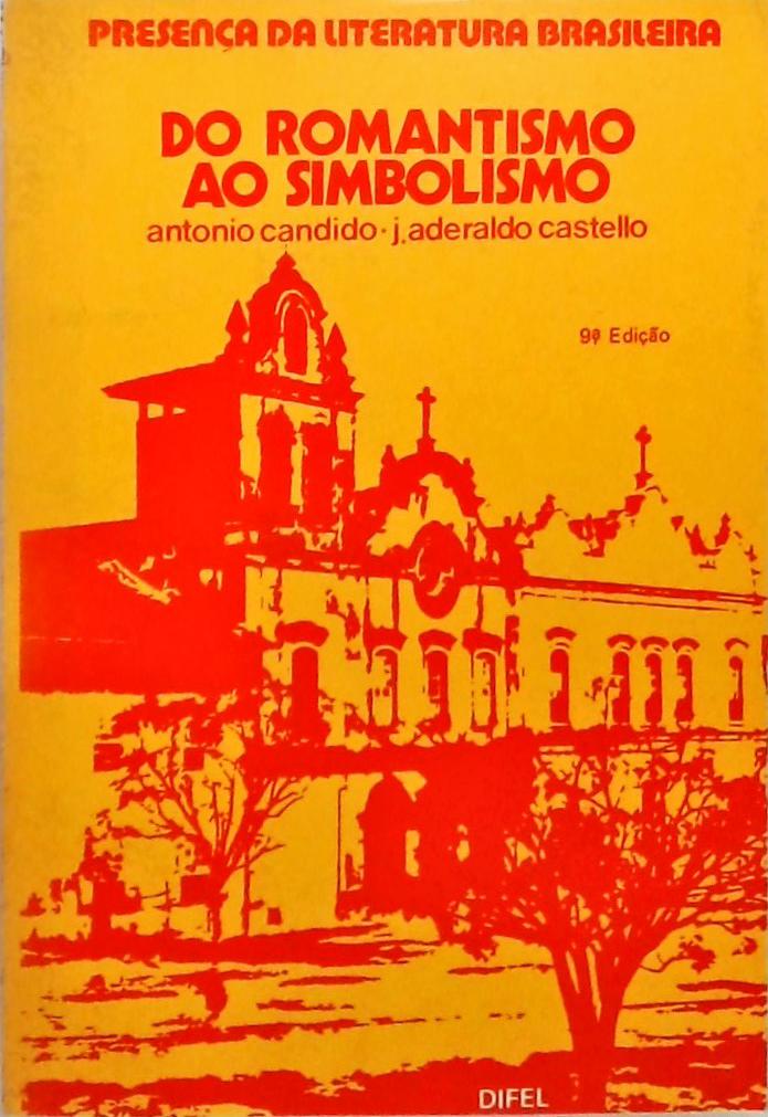 Presença da Literatura Brasileira - do Romantismo ao Simbolismo