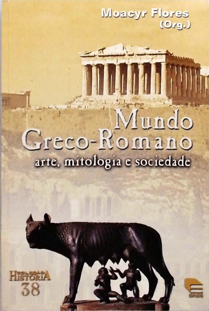 Mundo Greco-romano - Arte Mitologia E Sociedade