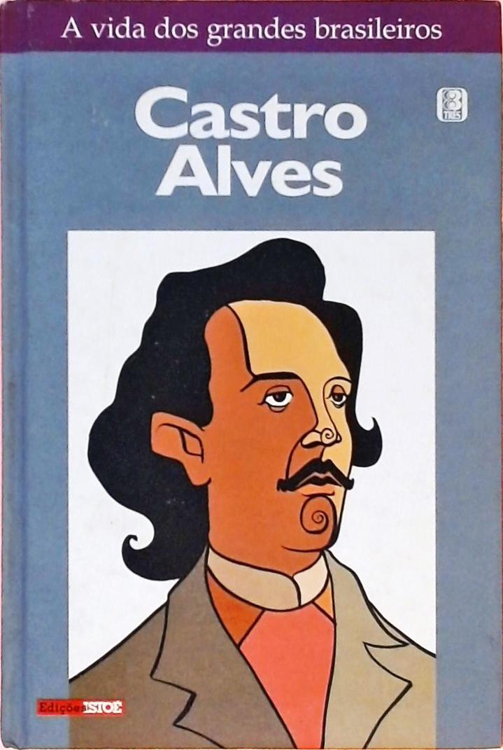 A Vida Dos Grandes Brasileiros - Castro Alves