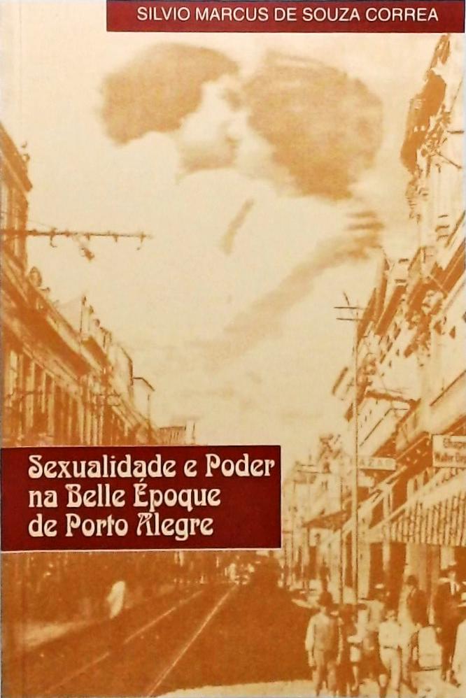 Sexualidade e Poder na Belle Époque de Porto Alegre