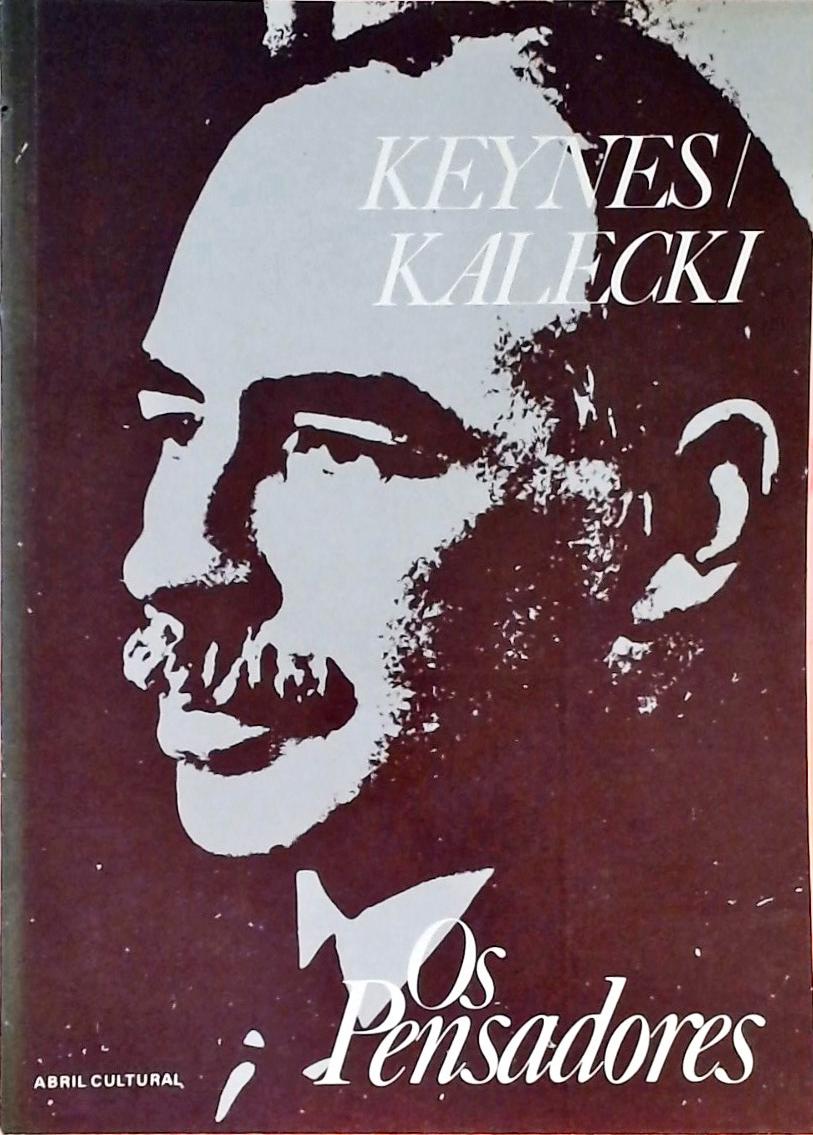 Os Pensadores - Keynes e Kalecki