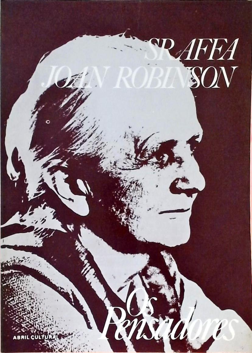 Os Pensadores - Sraffa e Joan Robinson