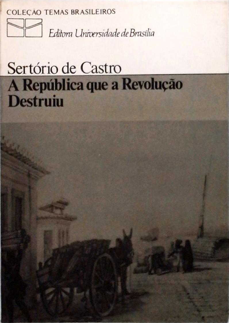 A República que a Revolução Destruiu