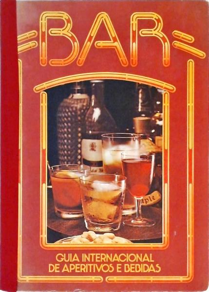 Bar: Guia Internacional De Aperitivos E Bebidas