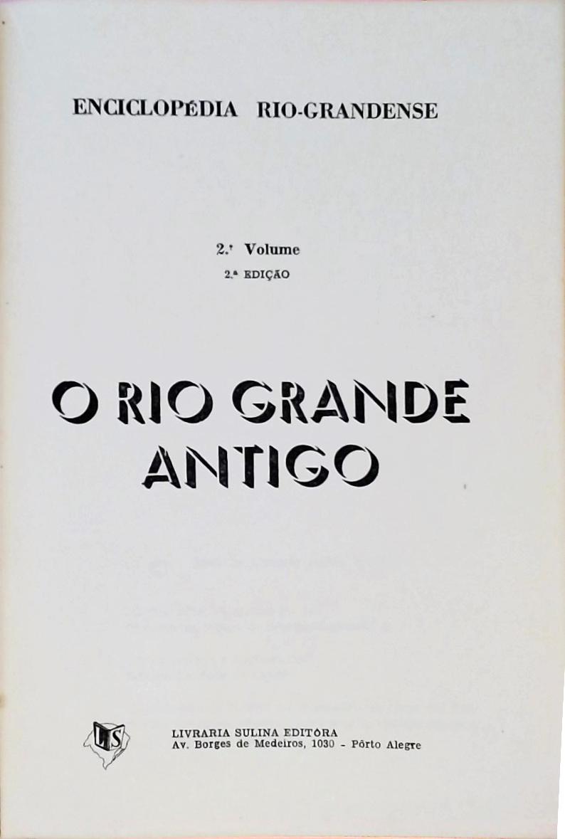 Enciclopédia Rio-Grandense - O Rio Grande Antigo - Volume 2