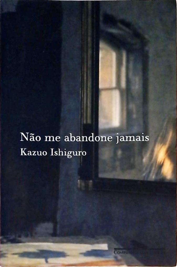 Não Me Abandone Jamais Kazuo Ishiguro Traça Livraria e Sebo Não Me Abandone Jamais Kazuo Ishiguro Traça Livraria e Sebo