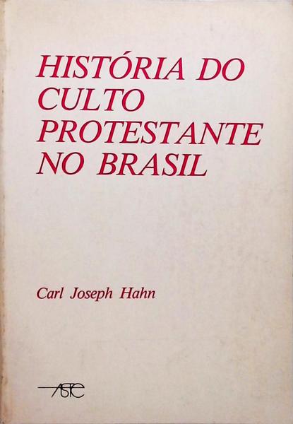 História Do Culto Protestante No Brasil