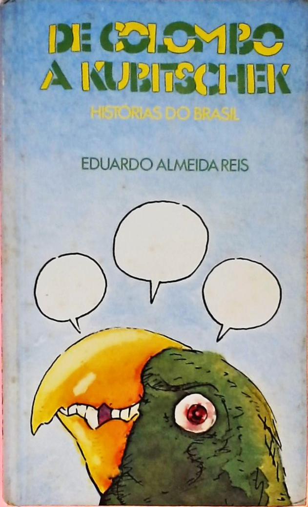 De Colombo a Kubitschek - Histórias do Brasil