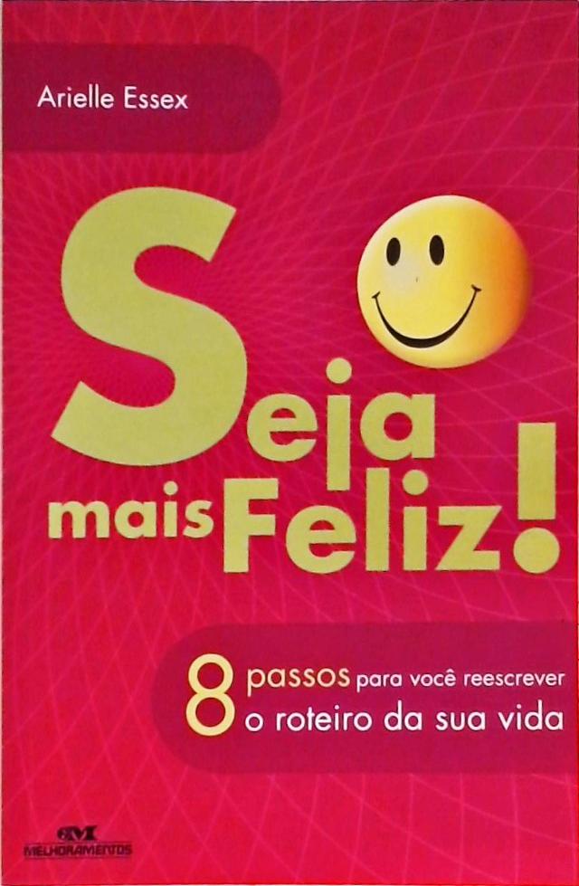 Seja Mais Feliz! Seja Mais Feliz