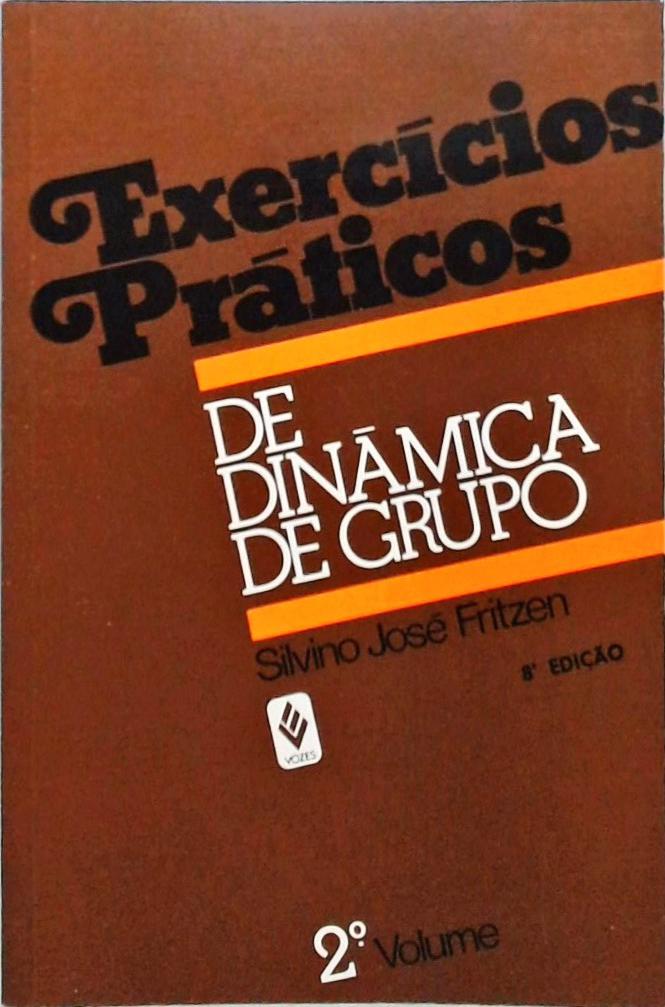 Exercícios Práticos de Dinâmica de Grupo - Volume 2