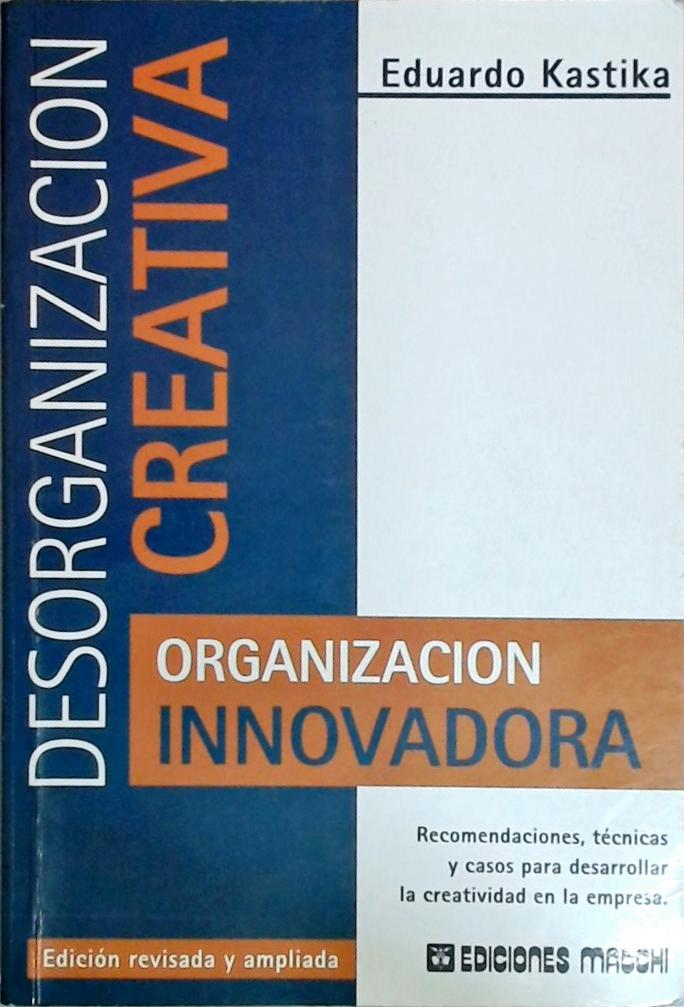 Desorganización Creativa - Organizacion Innovadora