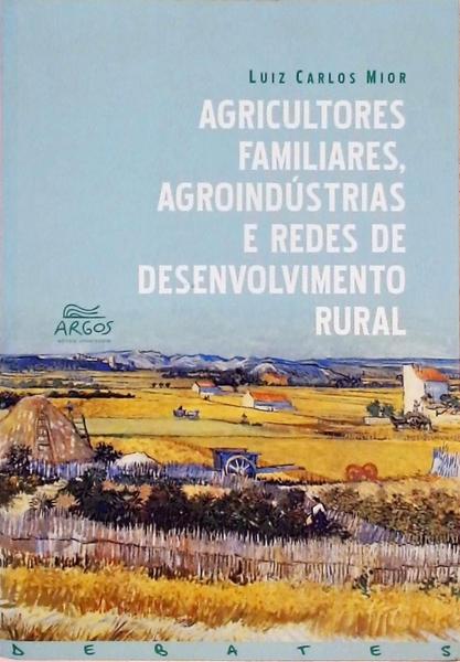 Agricultores Familiares, Agroindústrias E Redes De Desenvolvimento Rural