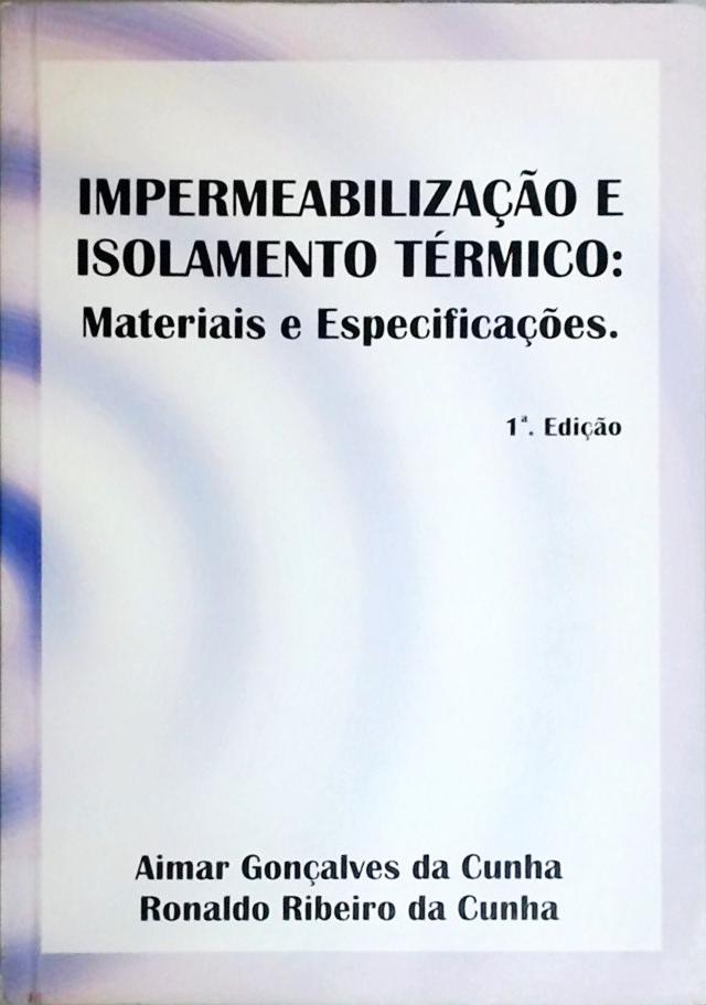 Impermeabilização e Isolamento Térmico: Materiais e Especificações