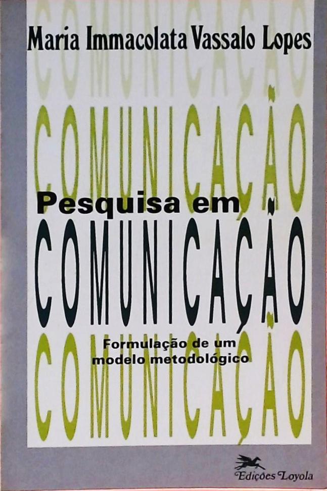 Pesquisa Em Comunicação - Formulação De Um Modelo Metodológico