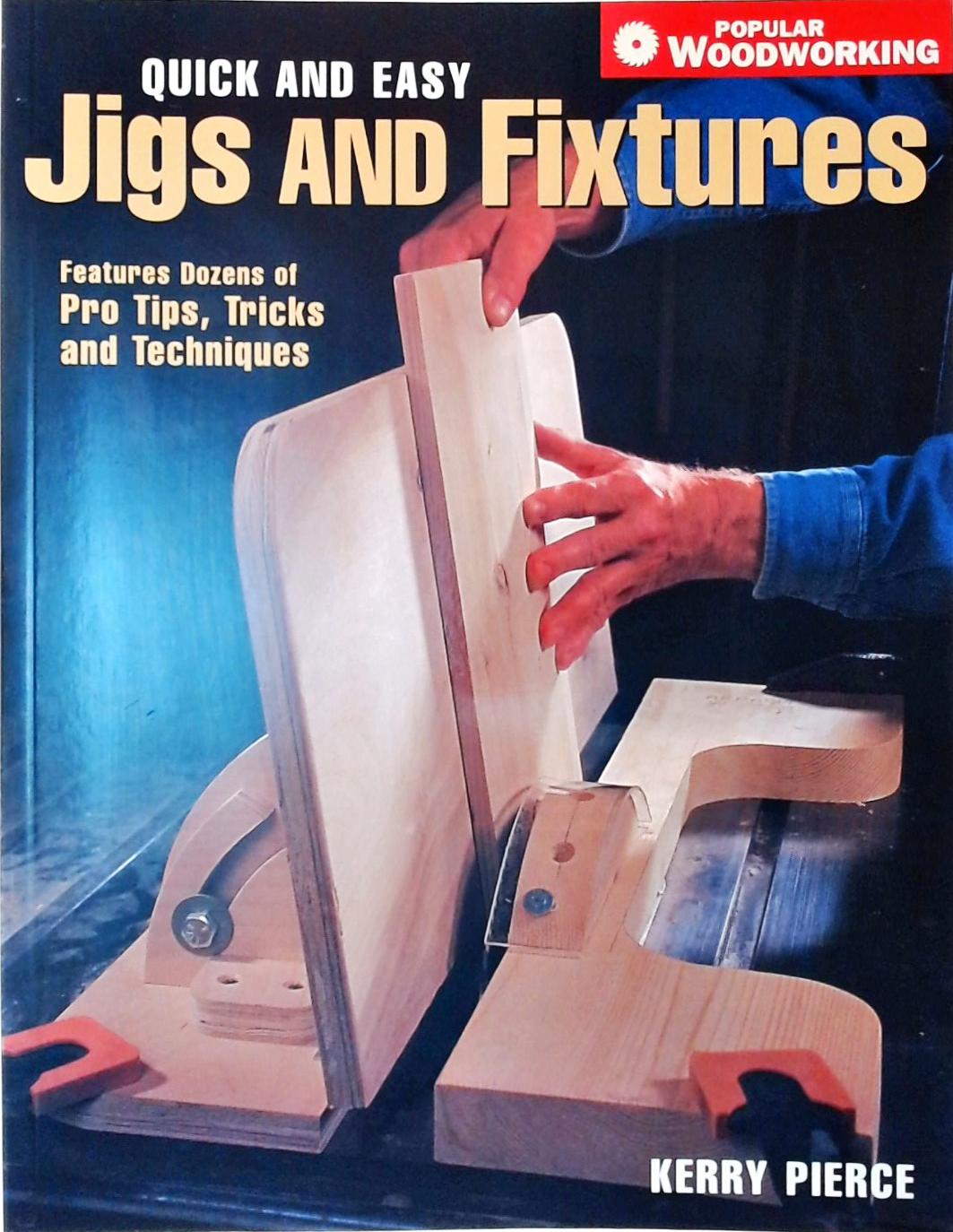 Quick And Easy Jigs And Fixtures