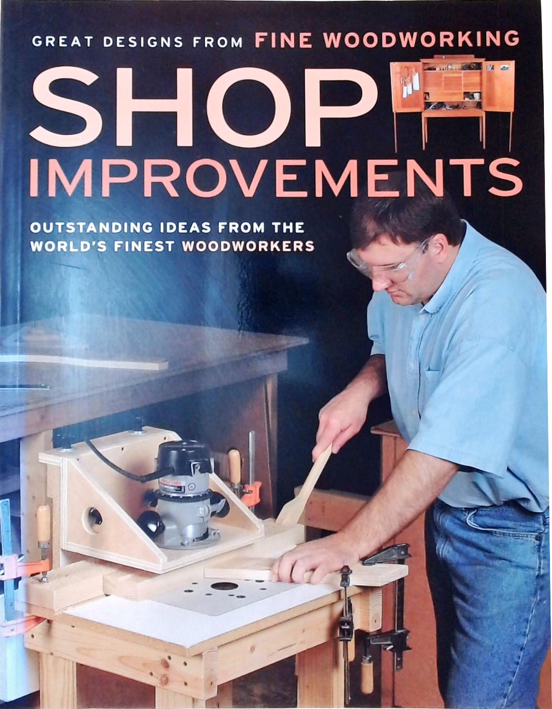 Shop Improvements - Great Designs from Fine Woodworking