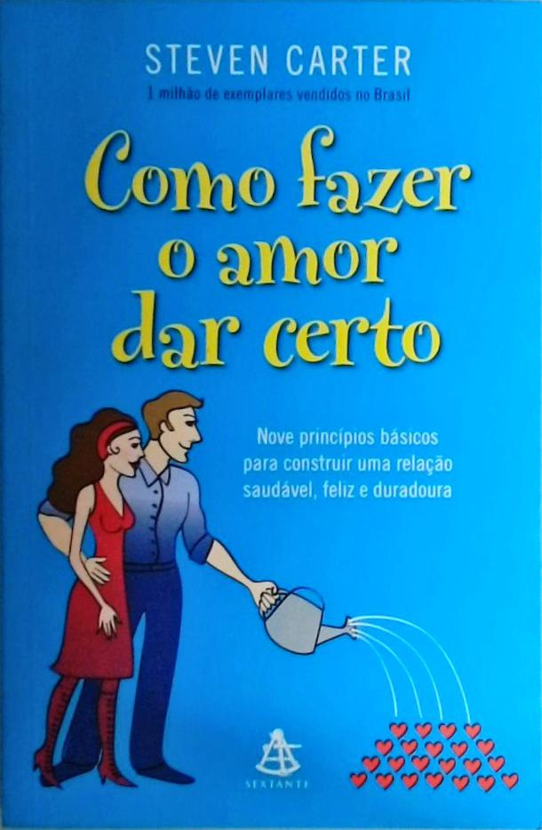 Como Fazer O Amor Dar Certo