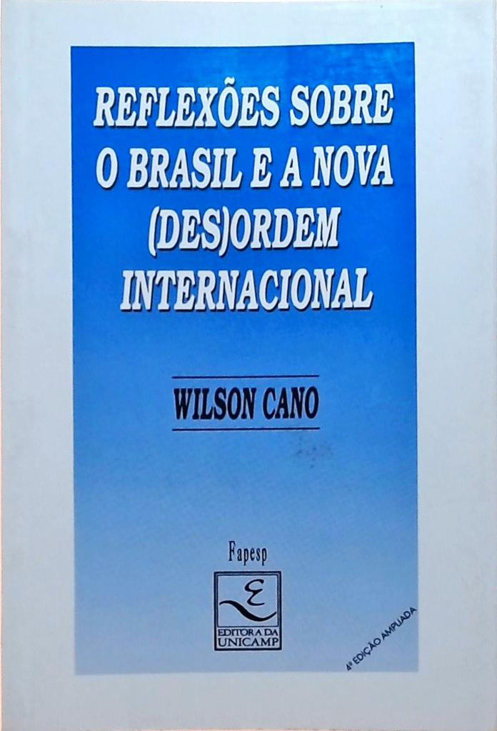 Reflexões sobre o Brasil e a Nova (Des)Ordem Internacional