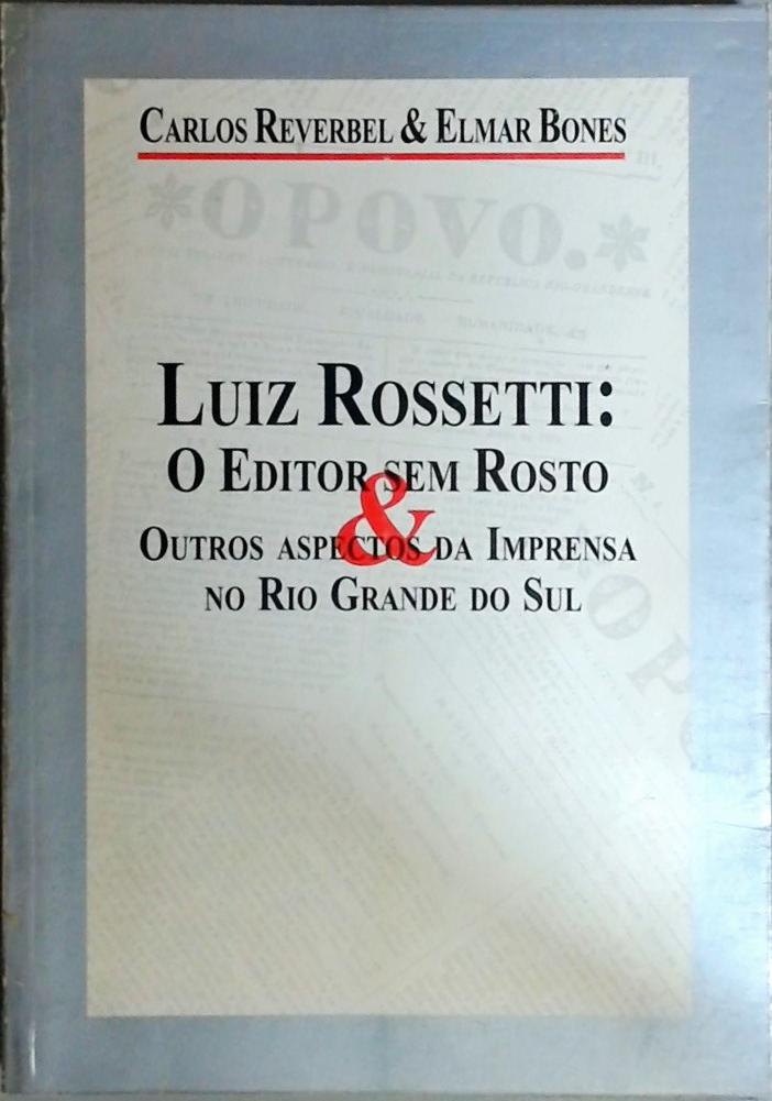Luiz Rossetti: O Editor Sem Rosto