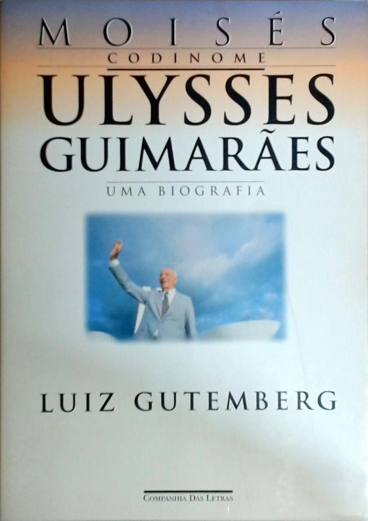 Moisés Codinome Ulysses Guimarães