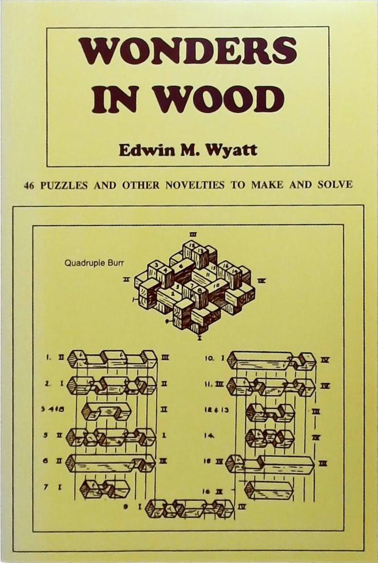 Wonders in Wood - 46 Puzzles and Other Novelties to Make and Solve