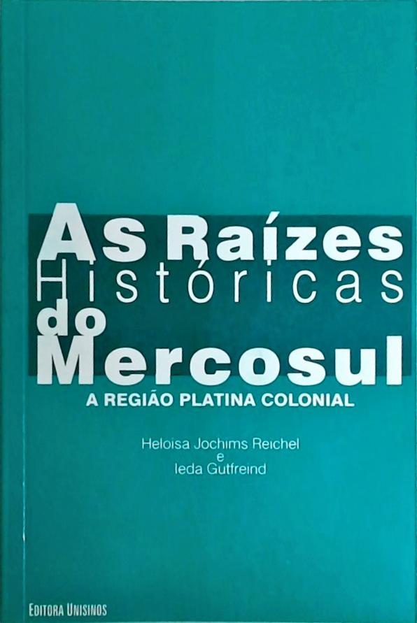 As Raízes Históricas do Mercosul