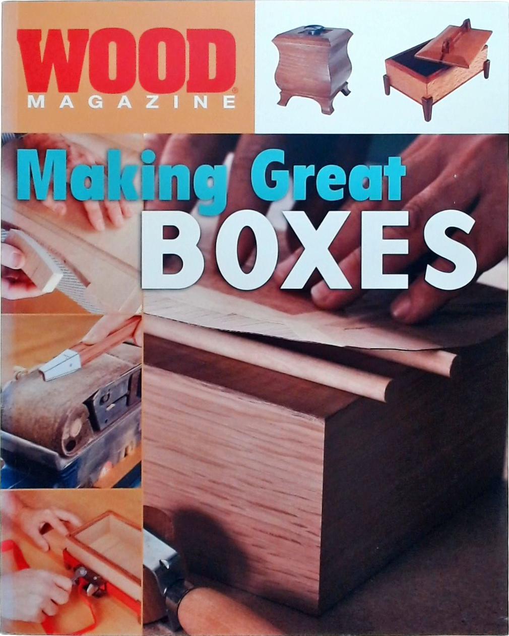 Wood Magazine - Making Great Boxes