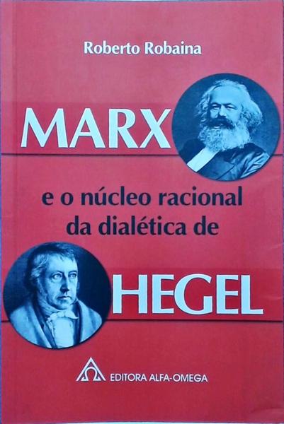 Marx E O Núcleo Racional Da Dialética De Hegel