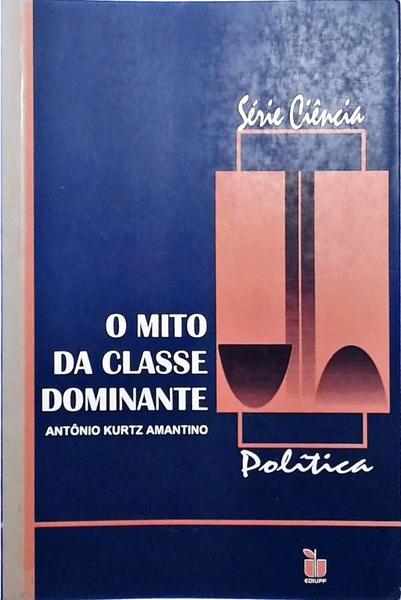 O Mito Da Classe Dominante