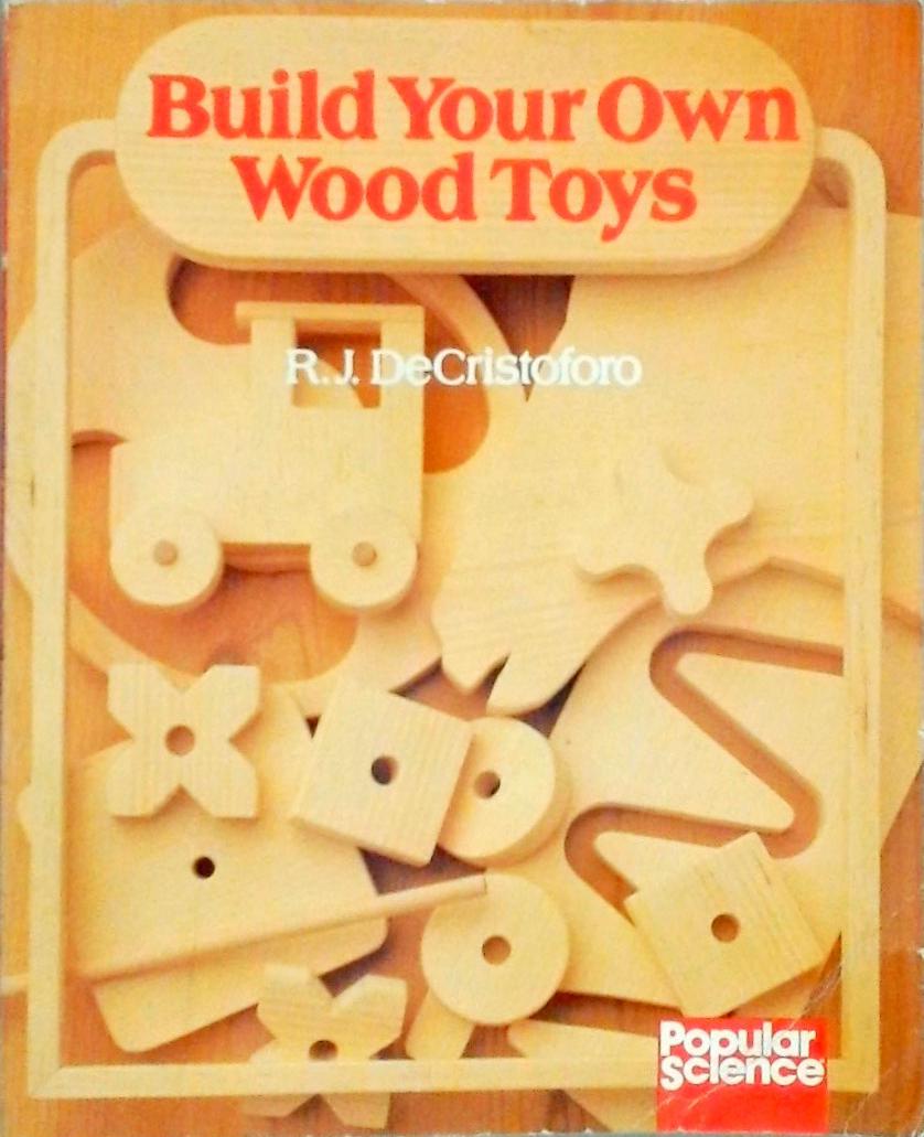 Build Your Own Wood Toys