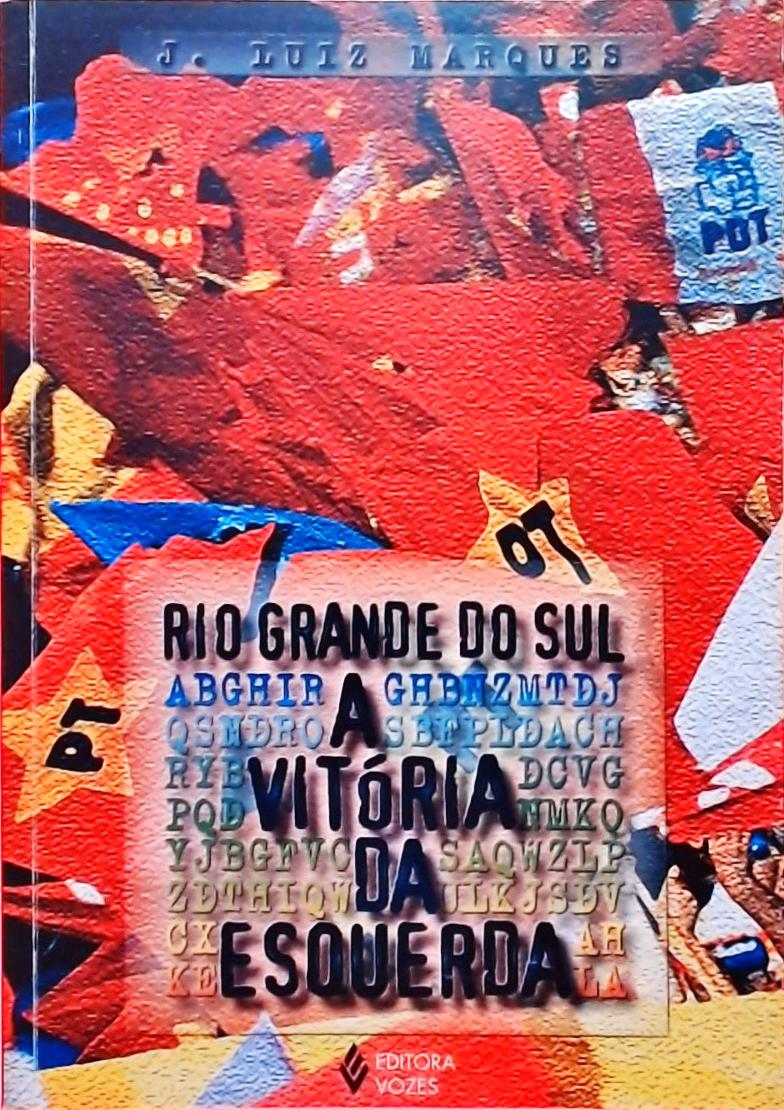 Rio Grande Do Sul - A Vitória Da Esquerda