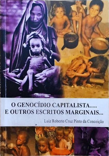 O Genocídio Capitalista E Outros Escritos Marginais