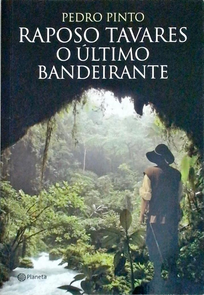 Raposo Tavares - O último Bandeirante