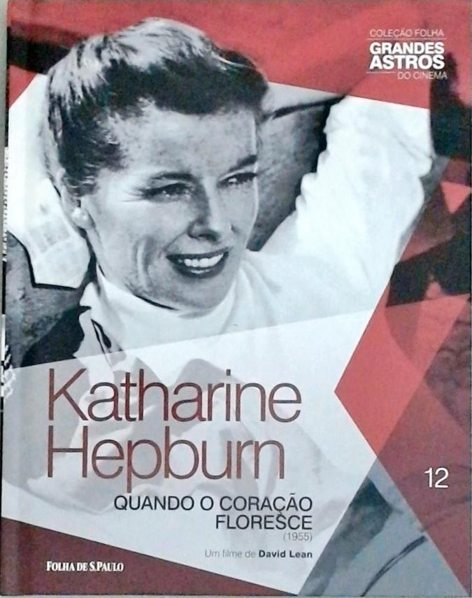 Katharine Hepburn - Quando O Coração Floresce