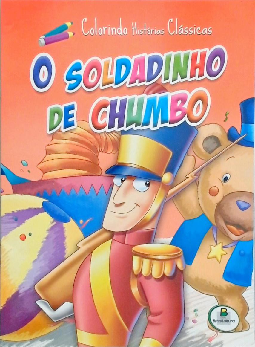 Colorindo Histórias Clássicas - Soldadinho De Chumbo