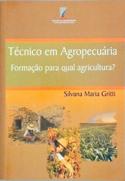 Técnico Em Agropecuária - Formação Para Qual Agricultura?