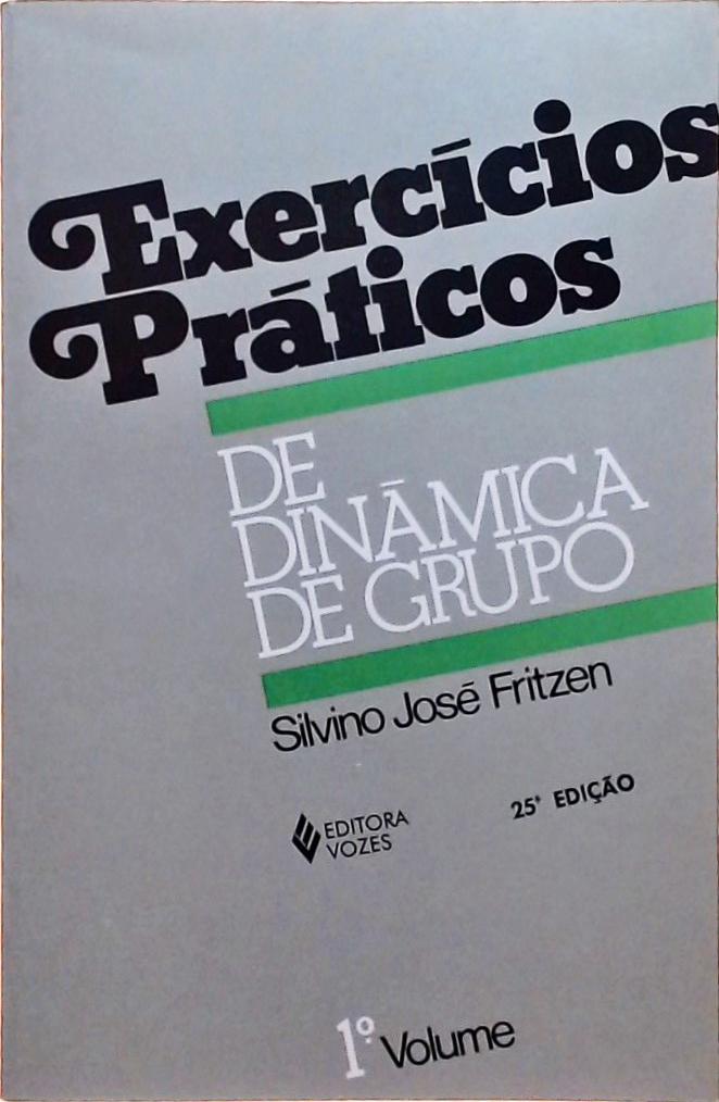 Exercícios Práticos de Dinâmica de Grupo - Volume 1