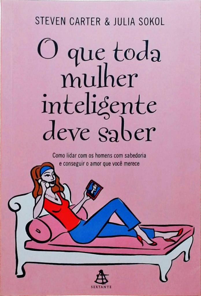 O Que Toda Mulher Inteligente Deve Saber