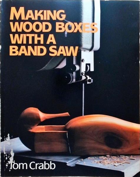 Making Wood Boxes With A Band Saw