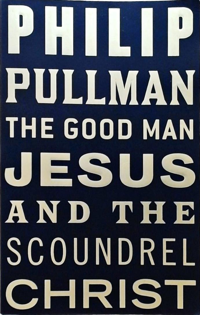 The Good Man Jesus and the Scoundrel Christ