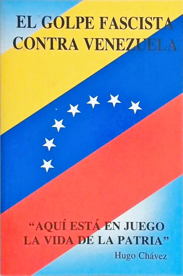 El Golpe Fascista Contra Venezuela