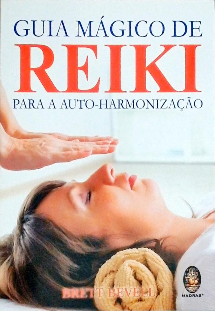 Guia Mágico De Reiki - Para A Auto-Harmonização