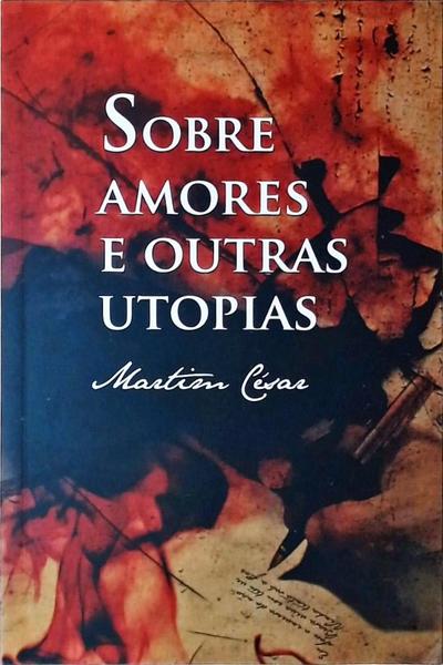 Sobre Amores E Outras Utopias