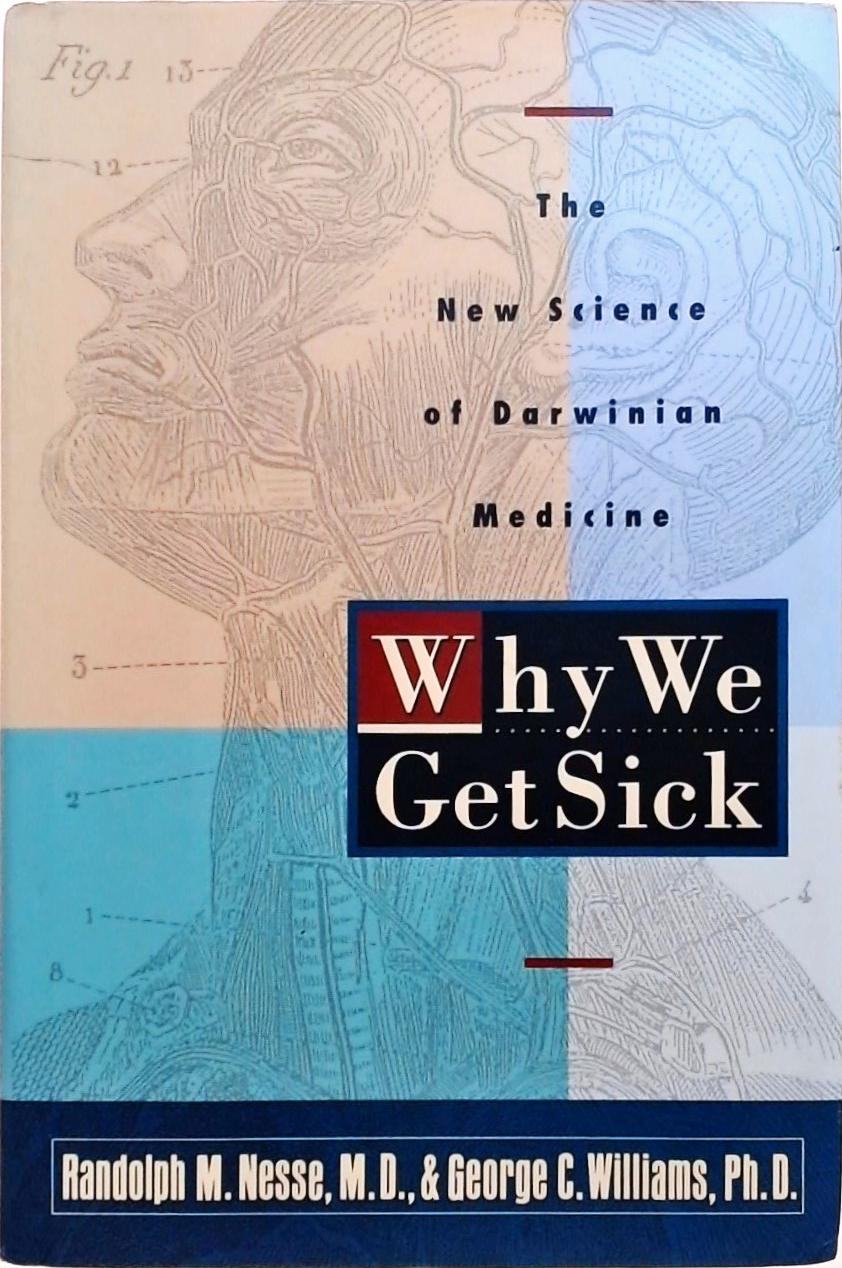 Why We Get Sick - The New Science of Darwinian Medicine