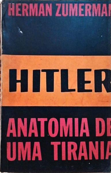 Hitler - Anatomia De Uma Tirania