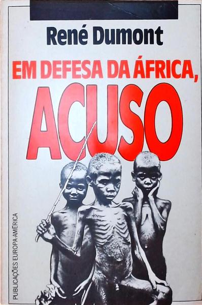 Em Defesa Da África, Acuso