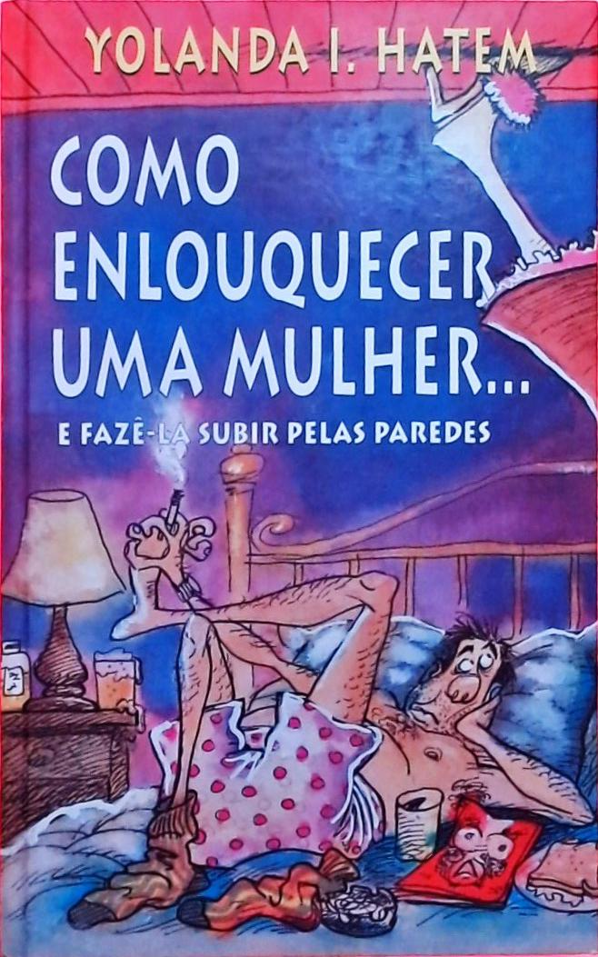 Como Enlouquecer Uma Mulher...