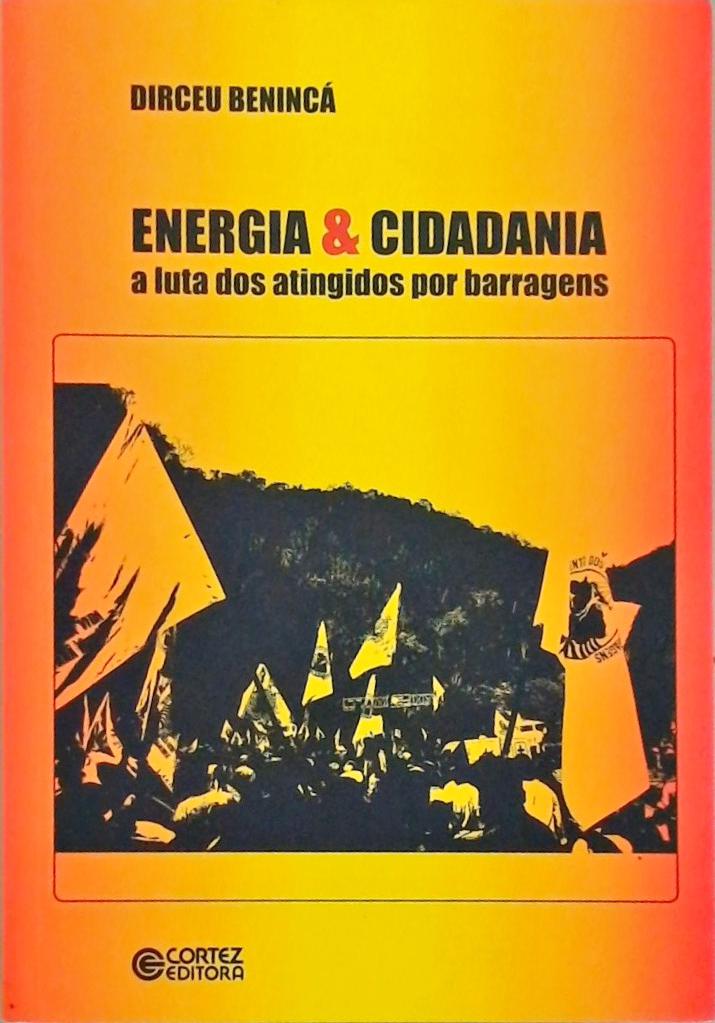 Energia & Cidadania - A Luta Dos Atingidos Por Barragens  