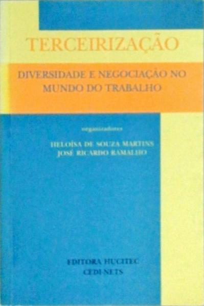 Terceirização - Diversidade E Negociação No Mundo Do Trabalho